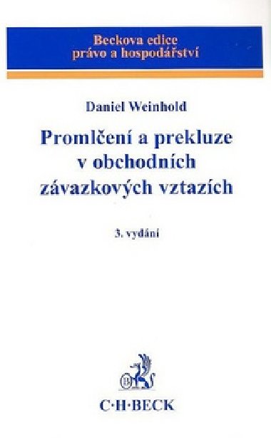 Promlen a prekluze v obchodnch zvazkovch vztazch 3. vydn - Daniel Weinhold