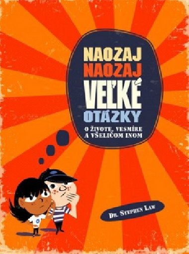 Naozaj naozaj vek otzky o ivote, vesmre a veliom inom - Stephen Law
