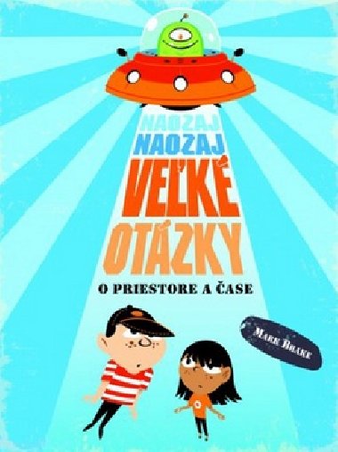 Naozaj naozaj veľké otázky o priestore a čase - Mark Brake