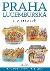 Praha lucembursk v obrazech - Frantiek Kadlec