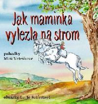 Jak maminka vylezla na strom - Vetekov, Seifertov