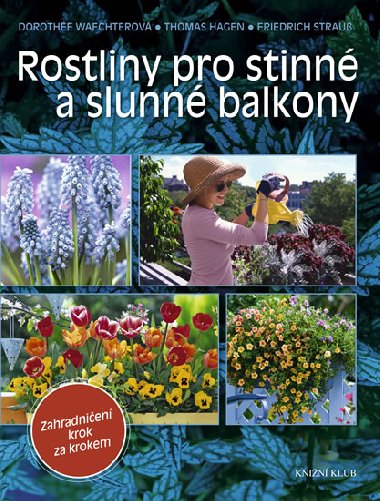 Rostliny pro stinn a slunn balkony - Dorothe Waechterov; Friedrich Strau; Thomas Hagen