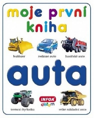 Moje prvn kniha Auta - kolektiv autor