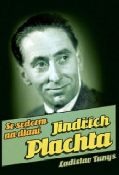 Se srdcem na dlani - jindich plachta - Ladislav Tunys