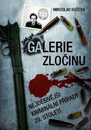 Galerie zloinu - nejdsivj kriminln ppady 20.stolet - Miroslav Kuera