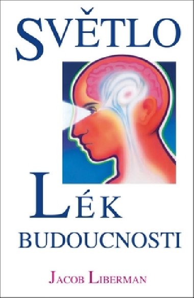Svtlo lk budoucnosti - Jacob Liberman