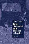 Obrazy z kulturnch djin americk religiozity - Martin C. Putna