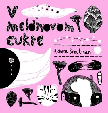 V melnovom cukre - Richard Brautigan; Daniela Olejnkov