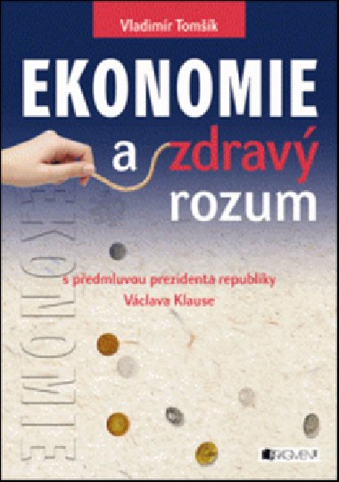 Ekonomie a zdravý rozum - Vladimír Tomšík