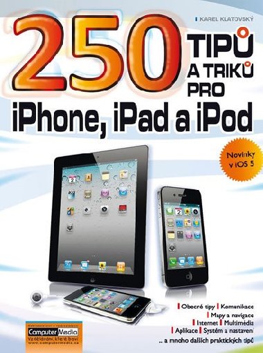 250 tipů a triků pro ipad, iphone a ipod - Karel Klatovský