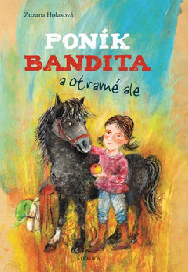 Poník bandita a otravné ale - Zuzana Holasová