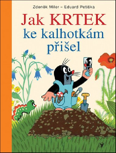Jak krtek ke kalhotkm piel - Eduard Petika; Zdenk Miler