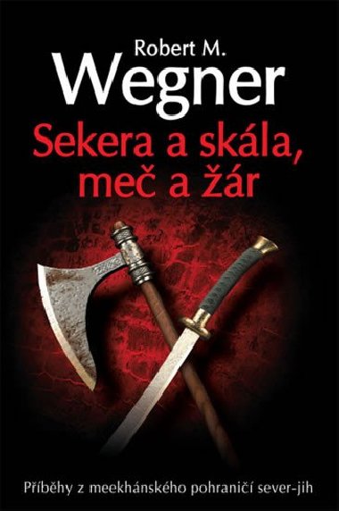 Sekera a skla, me a r - Robert M. Wegner