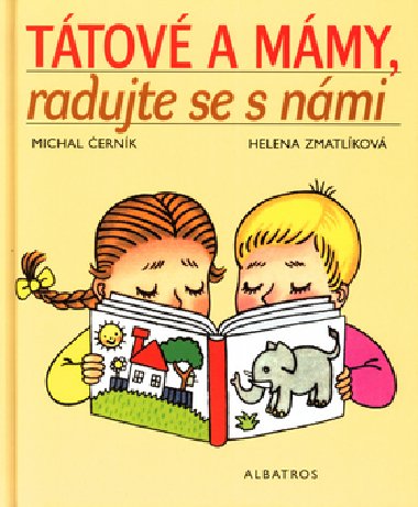 Ttov a mmy, radujte se s nmi - Michal ernk; Helena Zmatlkov