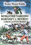 Moravsk nrodn pohdky a povsti z okol ronovskho - Bene Metod Kulda; Pemek Horek