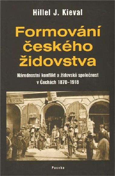 Formovn eskho idovstva - Hillel J. Kieval