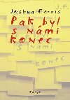 Pak byl s nmi konec - Joshua Ferris