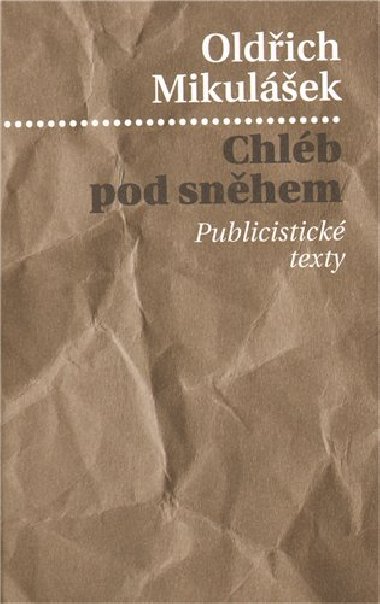 Chlb pod snhem - publicistick texty - Mikulek Oldich