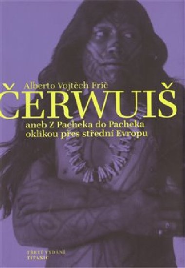 erwui aneb Z Pacheka do Pacheka oklikou pes stedn Evropu - Vojtch Alberto Fri