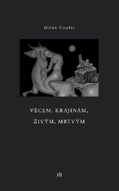 Vcem, krajinm, ivm, mrtvm - Milan Coufal