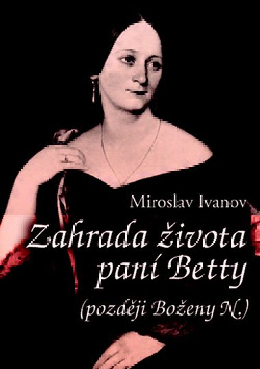 Zahrada ivota pan betty (pozdji boeny n.) - Miroslav Ivanov