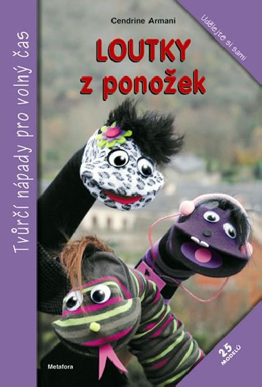 Loutky z ponoek - Tvr npady pro voln as - Cendrine Armani