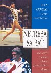 Netreba sa b - Bela Karolyi; Nancy Ann Richardsonov