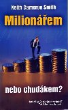 Milionem nebo chudkem? - Smith Keith Cameron
