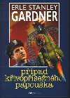 Ppad kivipsenho papouka - Erle Stanley Gardner