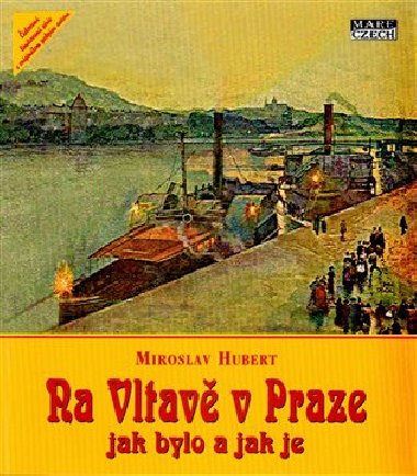 Ma vltavě v praze jak bylo a jak je - Hubert Miroslav