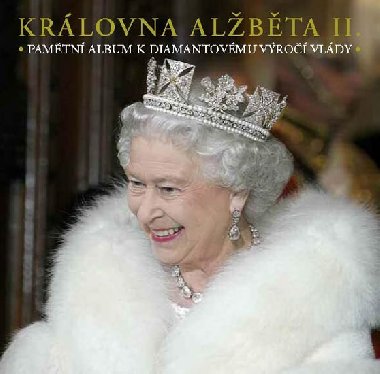 Krlovna Albta II. - Pamtn album k diamantovmu vro vldy - Slovart