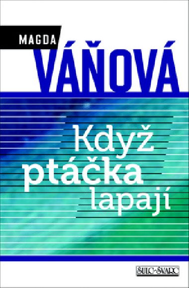 Kdy ptka lapaj - Magda Vov