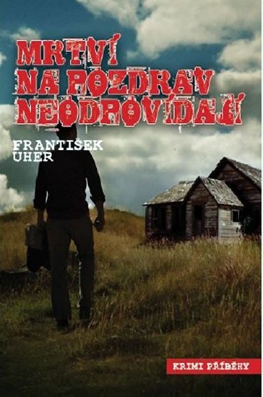 Mrtv ma pozdrav neodpovdaj - Frantiek Uher
