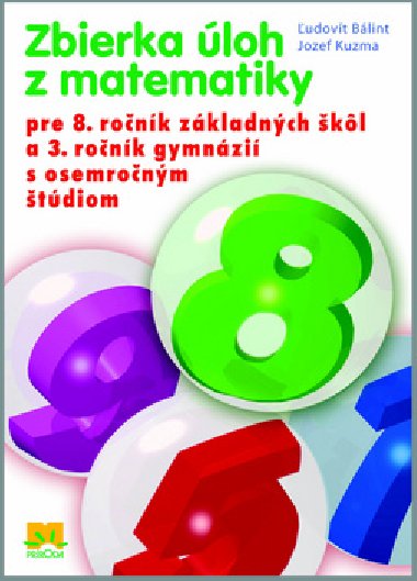 Zbierka loh z matematiky pre 8. ronk zkladnch kl - udovt Blint; Jozef Kuzma